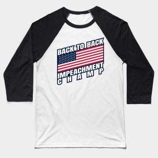 Back to Back Impeachment Champ American Flag and Text Baseball T-Shirt